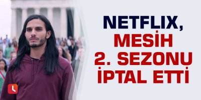 Netflix, Mesih 2. sezonu iptal etti