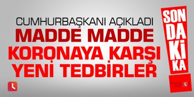 Cumhurbaşkanı Erdoğan, yeni kararları açıkladı