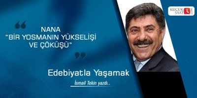 NANA “BİR YOSMANIN YÜKSELİŞİ VE ÇÖKÜŞÜ”