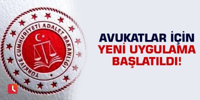 Avukatlar için yeni uygulama başlatıldı!