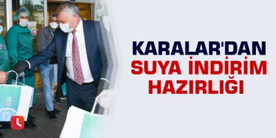 Karalar'dan suya indirim hazırlığı