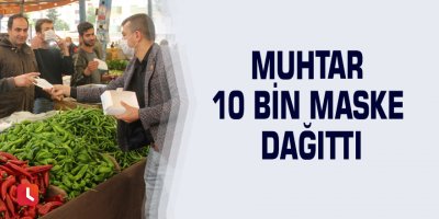 Muhtar 10 bin maske dağıttı