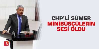 CHP’li Sümer minibüsçülerin sesi oldu