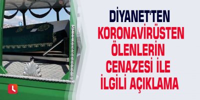 Diyanet'ten koronavirüsten ölenlerin cenazesi ile ilgili açıklama