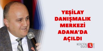 Yeşilay Danışmanlık Merkezi Adana’da açıldı