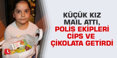 Küçük kız mail attı, polis ekipleri cips ve çikolata getirdi