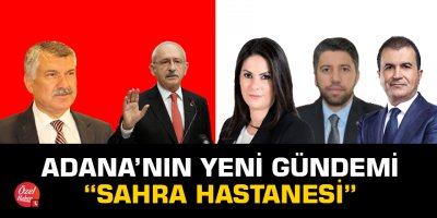 Adana'nın yeni gündemi: Sahra Hastanesi