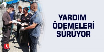 Yardım ödemeleri sürüyor