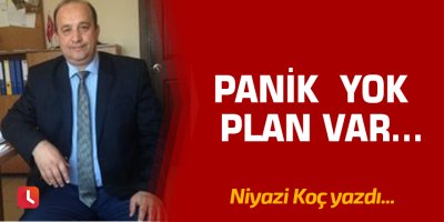 Panik Yok Plan Var…