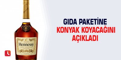 Gıda paketine konyak koyacağını açıkladı