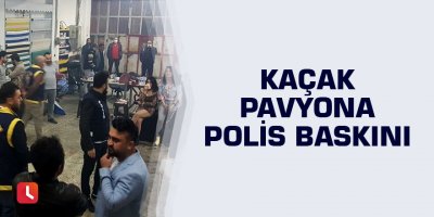 Kaçak pavyona polis baskını