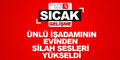 Ünlü işadamının evinden silah sesleri yükseldi