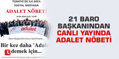 21 Baro Başkanından canlı yayında adalet nöbeti