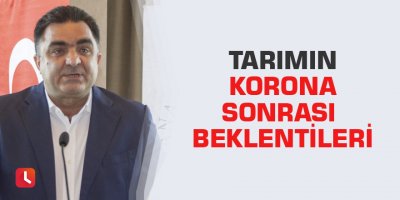 Tarımın korona sonrası beklentileri