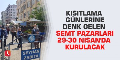 Kısıtlama günlerine denk gelen semt pazarları 29-30 Nisan'da kurulacak