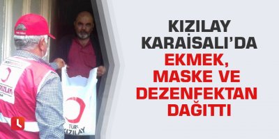 Kızılay Karaisalı’da ekmek, maske ve dezenfektan dağıttı