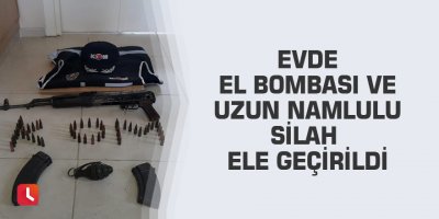 Evde el bombası ve uzun namlulu silah ele geçirildi