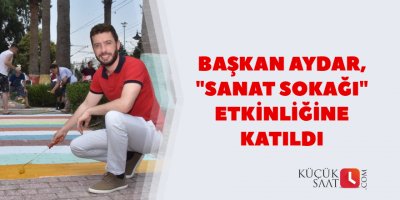 Başkan Aydar, "Sanat Sokağı" etkinliğine katıldı