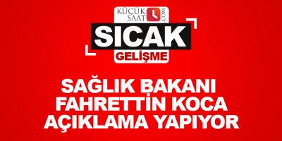 Sağlık Bakanı Fahrettin Koca açıklama yapıyor
