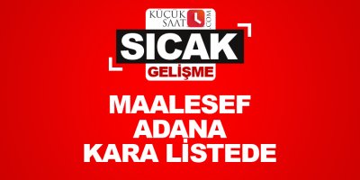 Maalesef Adana kara listede