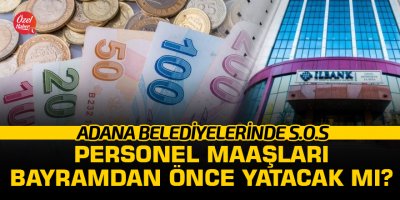 Belediye personeli bayramdan önce maaş alabilecek mi?