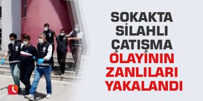 Sokakta silahlı çatışma olayının zanlıları yakalandı
