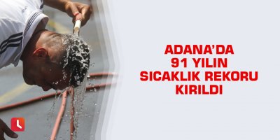 91 yılın sıcaklık rekoru kırıldı