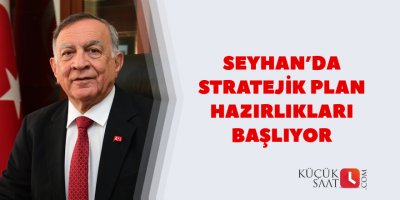 Seyhan’da stratejik plan hazırlıkları başlıyor