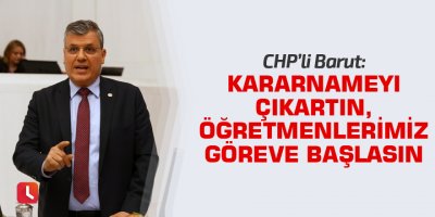 "Kararnameyi çıkartın, öğretmenlerimiz göreve başlasın"