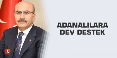 Adanalılara dev destek