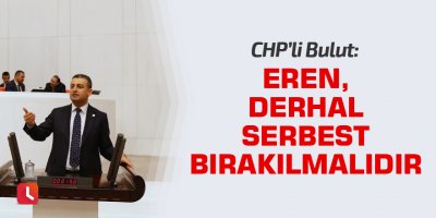 Bulut: Eren, derhal serbest bırakılmalıdır