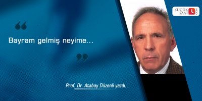 Bayram gelmiş neyime...