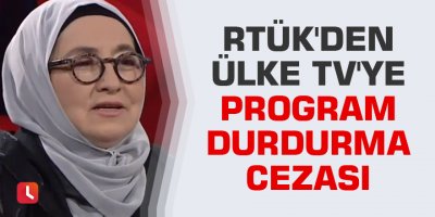 RTÜK'den Ülke TV'ye program durdurma cezası
