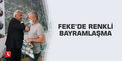 Feke’de renkli bayramlaşma
