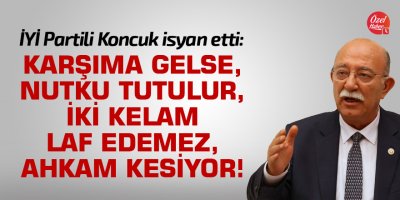 "Karşıma gelse, nutku tutulur, iki kelam laf edemez, ahkam kesiyor!"