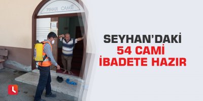 Seyhan’daki 54 cami ibadete hazır