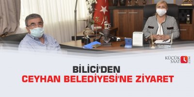 Bilici'den Ceyhan Belediyesi'ne ziyaret