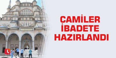 Camiler ibadete hazırlandı
