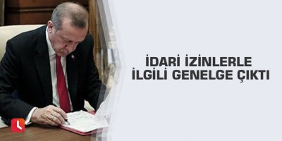 İdari izinlerle ilgili genelge çıktı