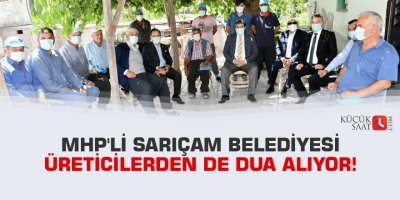 MHP'li Sarıçam Belediyesi üreticilerden de dua alıyor!
