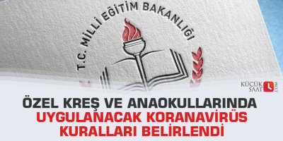 Özel kreş ve anaokullarında uygulanacak koranavirüs kuralları belirlendi