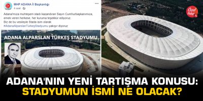 Adana'nın yeni tartışma konusu: Stadyumun ismi ne olacak?