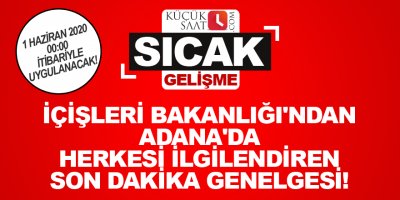 İçişleri Bakanlığı'ndan Adana'da herkesi ilgilendiren son dakika genelgesi!