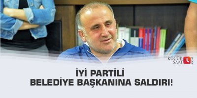 İYİ Partili belediye başkanına saldırı!