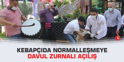 Kebapçıda normalleşmeye davul zurnalı açılış