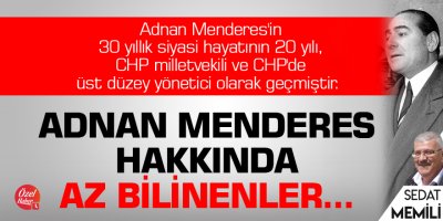 Adnan Menderes hakkında az bilinenler...
