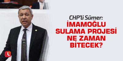 "İmamoğlu Sulama Projesi ne zaman bitecek? "