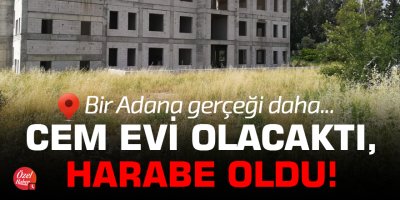 Cem evi olacaktı, harabe oldu!