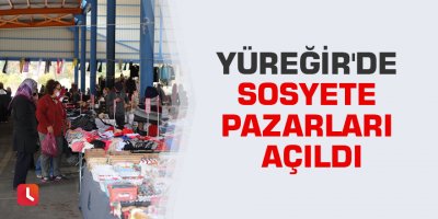 Yüreğir'de sosyete pazarları açıldı