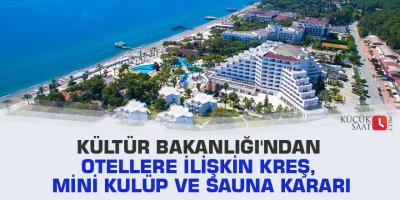 Kültür Bakanlığı'ndan otellere ilişkin kreş, mini kulüp ve sauna kararı